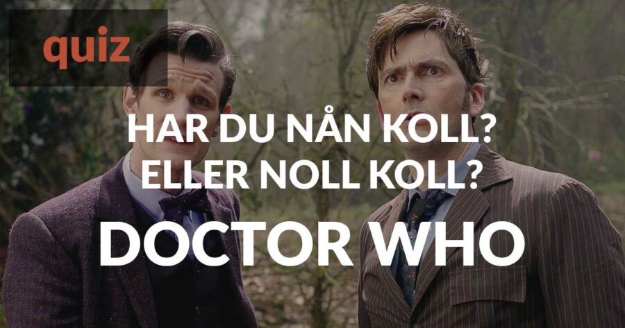 Quiz – Har du nån koll eller noll koll på Doctor Who?